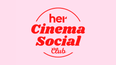 Join us at Her’s Galentine’s Cinema Social Club next week